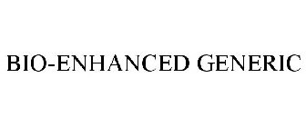 BIO-ENHANCED GENERIC