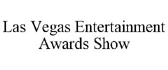 LAS VEGAS ENTERTAINMENT AWARDS SHOW