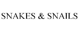 SNAKES & SNAILS