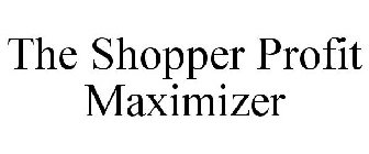 THE SHOPPER PROFIT MAXIMIZER