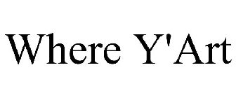 WHERE Y'ART