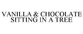 VANILLA & CHOCOLATE SITTING IN A TREE