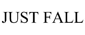 JUST FALL