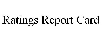 RATINGS REPORT CARD