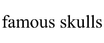 FAMOUS SKULLS