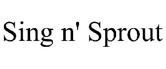 SING N' SPROUT