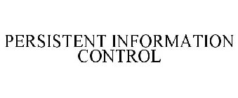 PERSISTENT INFORMATION CONTROL