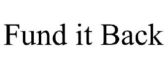 FUND IT BACK