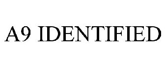 A9 IDENTIFIED