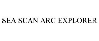 SEA SCAN ARC EXPLORER