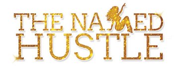 THE NAKED HUSTLE