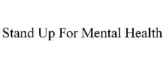 STAND UP FOR MENTAL HEALTH