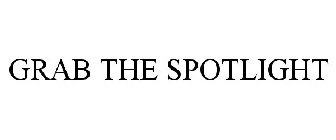 GRAB THE SPOTLIGHT