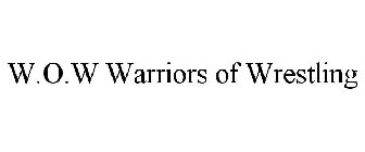 W.O.W WARRIORS OF WRESTLING