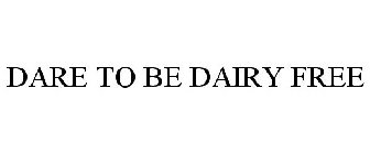 DARE TO BE DAIRY FREE