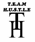 T.E.A.M  H.U.S.T.L.E  T H