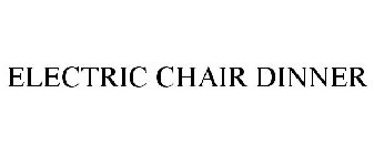 ELECTRIC CHAIR DINNER