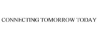 CONNECTING TOMORROW TODAY