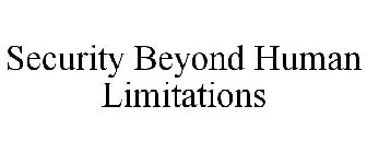 SECURITY BEYOND HUMAN LIMITATIONS