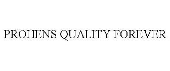 PROHENS QUALITY FOREVER