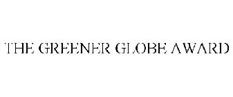 THE GREENER GLOBE AWARD