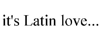 IT'S LATIN LOVE...