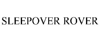 SLEEPOVER ROVER