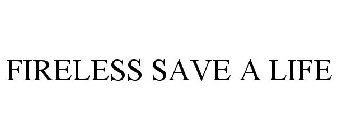 FIRELESS SAVE A LIFE