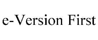 E-VERSION FIRST