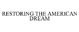 RESTORING THE AMERICAN DREAM