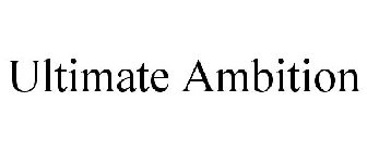 ULTIMATE AMBITION