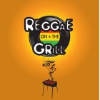 REGGAE ON THE GRILL