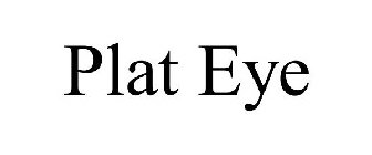 PLAT EYE
