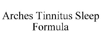 ARCHES TINNITUS SLEEP FORMULA