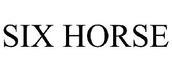 SIX HORSE
