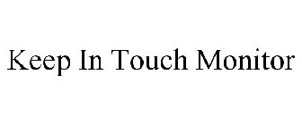 KEEP IN TOUCH MONITOR