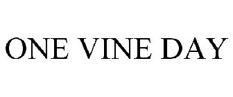 ONE VINE DAY