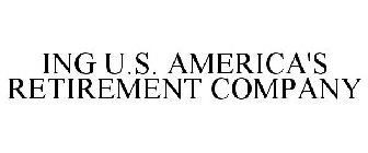 ING U.S. AMERICA'S RETIREMENT COMPANY