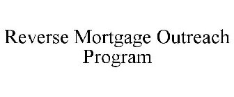 REVERSE MORTGAGE OUTREACH PROGRAM