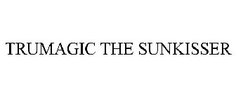 TRUMAGIC THE SUNKISSER
