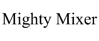 MIGHTY MIXER