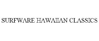 SURFWARE HAWAIIAN CLASSICS