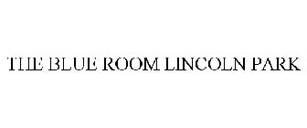 THE BLUE ROOM LINCOLN PARK