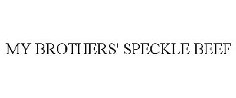 MY BROTHERS' SPECKLE BEEF