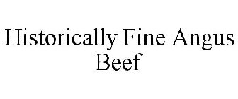 HISTORICALLY FINE ANGUS BEEF