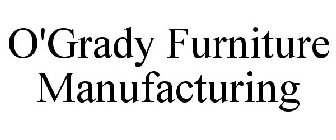 O'GRADY FURNITURE MANUFACTURING