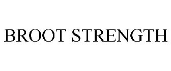 BROOT STRENGTH