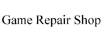 GAME REPAIR SHOP