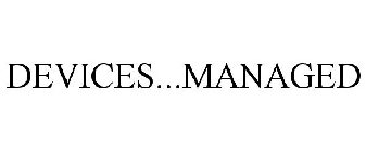 DEVICES...MANAGED
