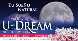 TU SUEÑO NATURAL U-DREAM NOCHE COMPLETA MEZCLA DE HIERBARS CAPSULAS CONTENIDO NETO: 12 CAPSULAS / NOCHE COMPLETA